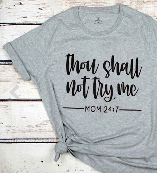 Thou shall not try me Mom 24:7